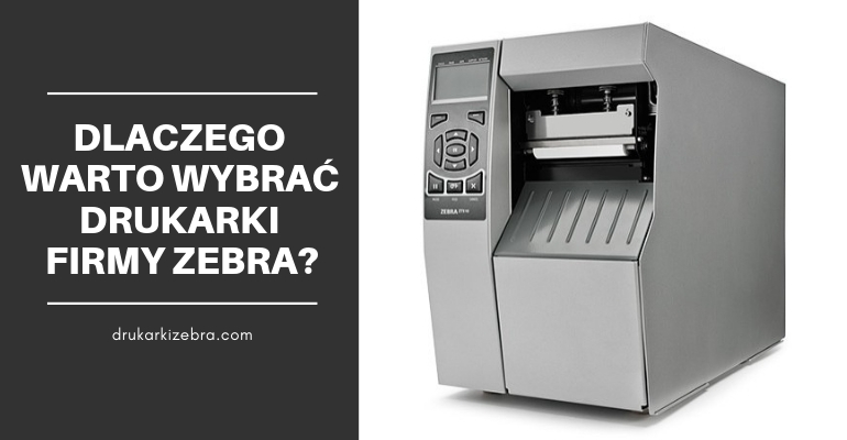 Dlaczego warto wybrać drukarki firmy Zebra?