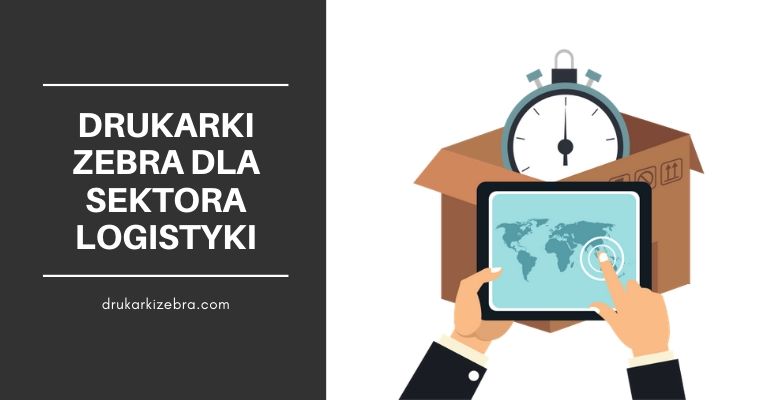 Drukarki Zebra dla sektora logistyki