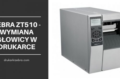 Zebra ZT510 - wymiana głowicy w drukarce